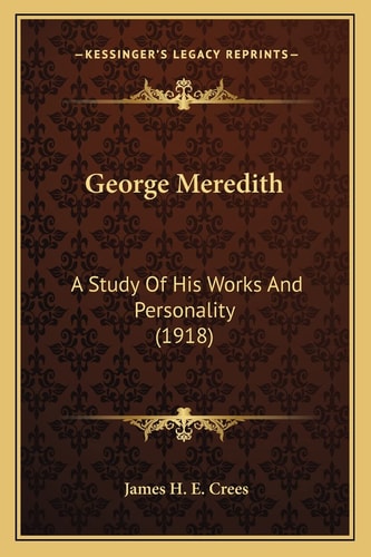George Meredith: A Study Of His Works And Personality (1918)