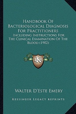 Handbook Of Bacteriological Diagnosis For Practitioners: Including Instructions For The Clinical Examination Of The Blood (1902)