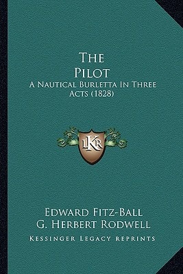 The Pilot: A Nautical Burletta In Three Acts (1828)