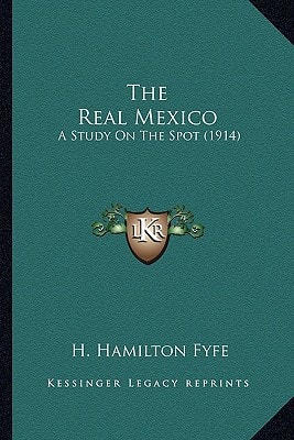 The Real Mexico: A Study On The Spot (1914)