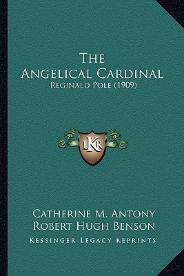 The Angelical Cardinal: Reginald Pole (1909)