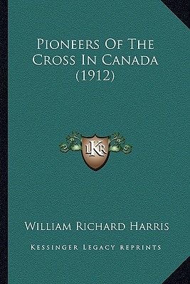 Pioneers Of The Cross In Canada (1912)