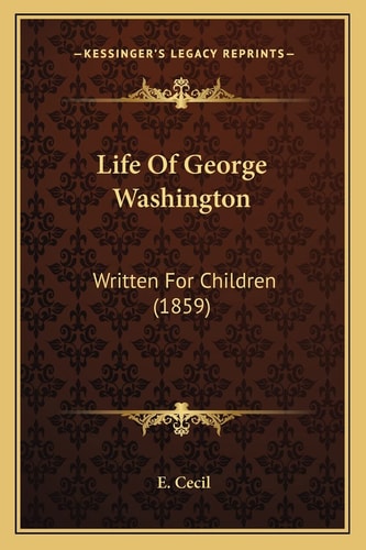 Life Of George Washington: Written For Children (1859)