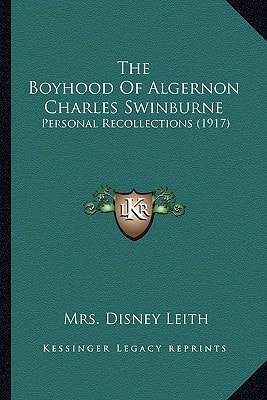 The Boyhood Of Algernon Charles Swinburne: Personal Recollections (1917)