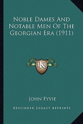 Noble Dames And Notable Men Of The Georgian Era (1911)