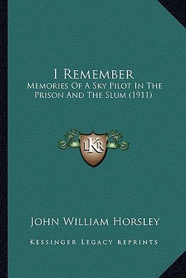 I Remember: Memories Of A Sky Pilot In The Prison And The Slum (1911)