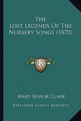 The Lost Legends Of The Nursery Songs (1870)