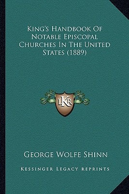 King's Handbook Of Notable Episcopal Churches In The United States (1889)