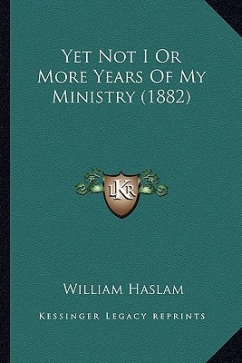 Yet Not I Or More Years Of My Ministry (1882)