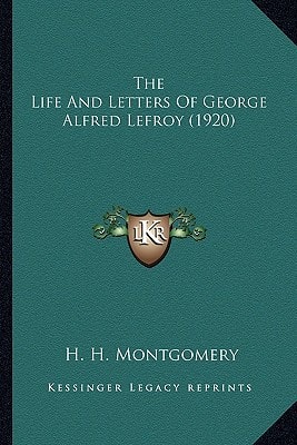The Life And Letters Of George Alfred Lefroy (1920)