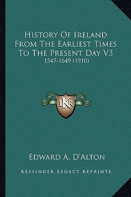 History Of Ireland From The Earliest Times To The Present Day V3: 1547-1649 (1910)