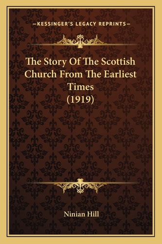 The Story Of The Scottish Church From The Earliest Times (1919)