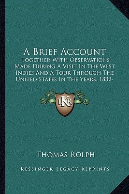 A Brief Account: Together With Observations Made During A Visit In The West Indies And A Tour Through The United States In The Years, 1832-33 (1836)