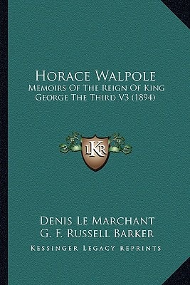 Horace Walpole: Memoirs Of The Reign Of King George The Third V3 (1894)