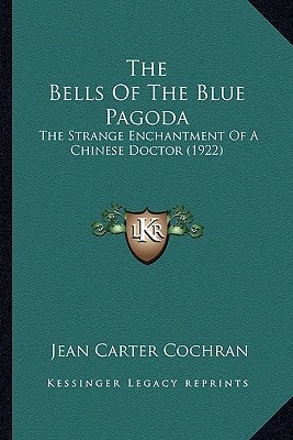 The Bells Of The Blue Pagoda: The Strange Enchantment Of A Chinese Doctor (1922)