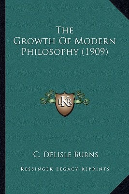 The Growth Of Modern Philosophy (1909)