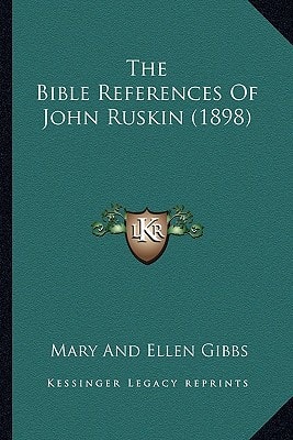 The Bible References Of John Ruskin (1898)