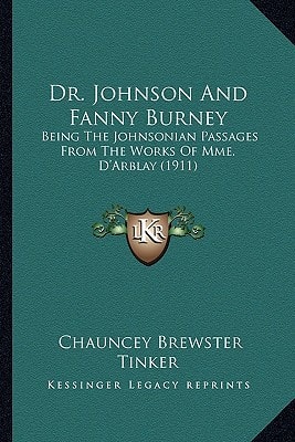 Dr. Johnson And Fanny Burney: Being The Johnsonian Passages From The Works Of Mme. D'Arblay (1911)