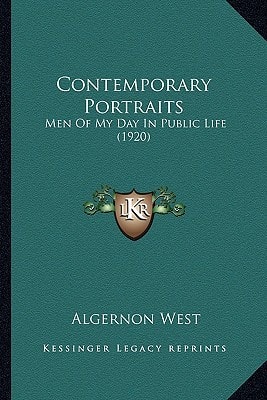 Contemporary Portraits: Men Of My Day In Public Life (1920)