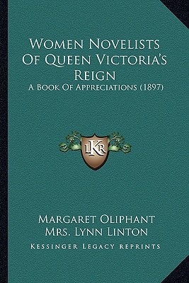 Women Novelists Of Queen Victoria's Reign: A Book Of Appreciations (1897)