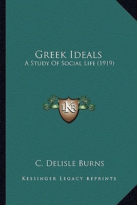 Greek Ideals: A Study Of Social Life (1919)