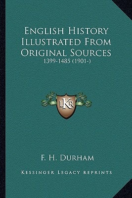 English History Illustrated From Original Sources: 1399-1485 (1901-)