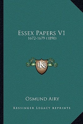 Essex Papers V1: 1672-1679 (1890)