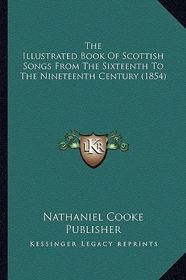 The Illustrated Book Of Scottish Songs From The Sixteenth To The Nineteenth Century (1854)