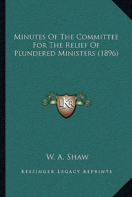 Minutes Of The Committee For The Relief Of Plundered Ministers (1896)