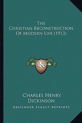 The Christian Reconstruction Of Modern Life (1913)
