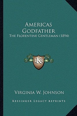 Americas Godfather: The Florentine Gentleman (1894)