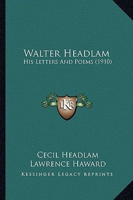 Walter Headlam: His Letters And Poems (1910)