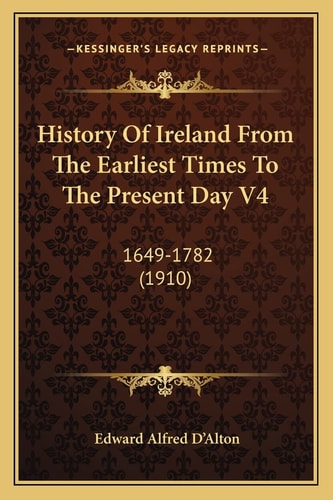History Of Ireland From The Earliest Times To The Present Day V4: 1649-1782 (1910)