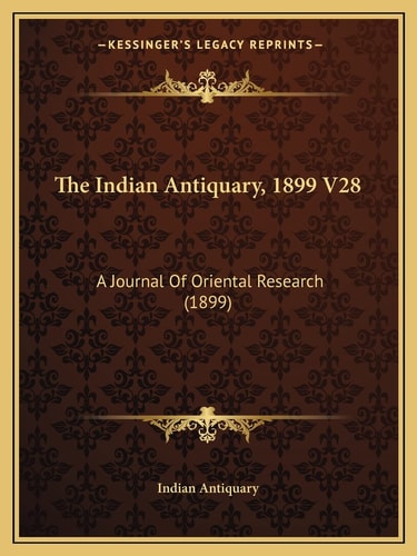 The Indian Antiquary, 1899 V28: A Journal Of Oriental Research (1899)