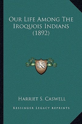 Our Life Among The Iroquois Indians (1892)
