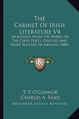 The Cabinet Of Irish Literature V4: Selections From The Works Of The Chief Poets, Orators And Prose Writers Of Ireland (1880)