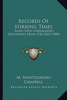 Records Of Stirring Times: Based Upon Unpublished Documents From 1726-1822 (1908)