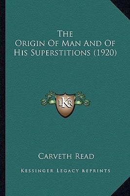 The Origin Of Man And Of His Superstitions (1920)