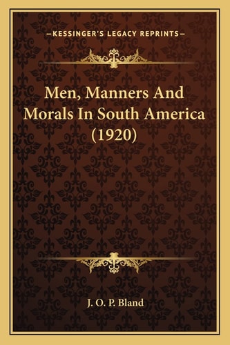 Men, Manners And Morals In South America (1920)