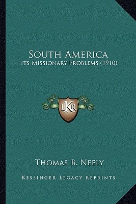 South America: Its Missionary Problems (1910)