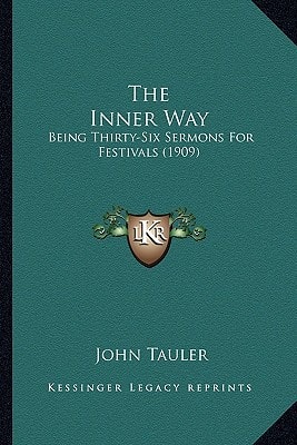 The Inner Way: Being Thirty-Six Sermons For Festivals (1909)