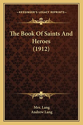 The Book Of Saints And Heroes (1912)
