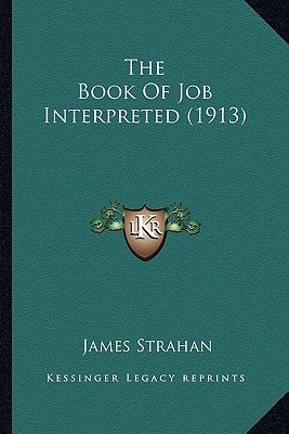 The Book Of Job Interpreted (1913)