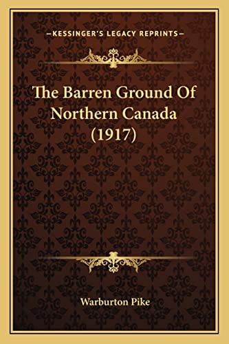 The Barren Ground Of Northern Canada (1917)