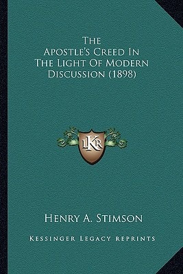 The Apostle's Creed In The Light Of Modern Discussion (1898)