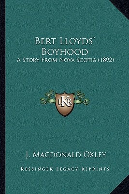 Bert Lloyds' Boyhood: A Story From Nova Scotia (1892)