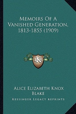 Memoirs Of A Vanished Generation, 1813-1855 (1909)