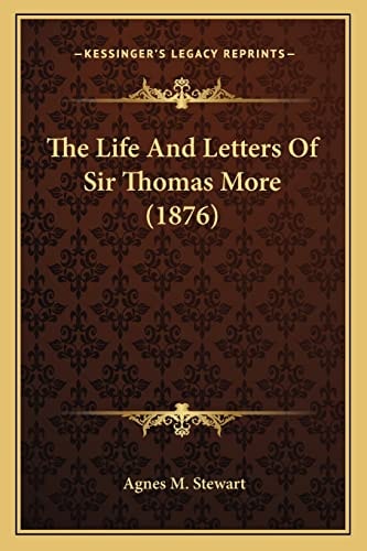 The Life And Letters Of Sir Thomas More (1876)