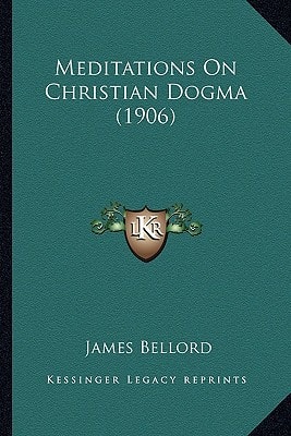 Meditations On Christian Dogma (1906)
