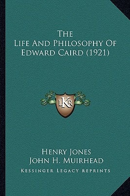 The Life And Philosophy Of Edward Caird (1921)
